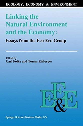 Linking The Natural Environment And The Economy: Essays From The Eco-Eco Group