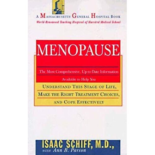 Menopause: The Most Comprehensive, Up-To-Date Information Available To Help You Understand This Stage Of Life, Make The Right Treatment Choices, And ... (A Massachusetts General Hospital Book)