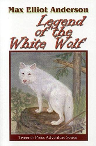 Legend Of The White Wolf (Tweener Press Adventure Series #7)