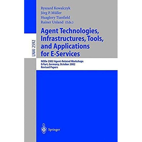 Agent Technologies, Infrastructures, Tools, And Applications For E-Services