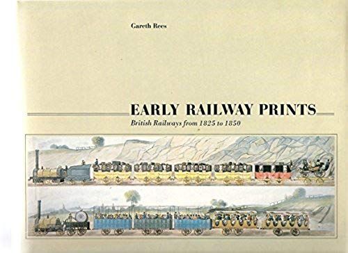 Early Railway Prints: British Railways From 1825 To 1850