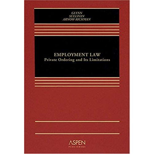 Employment Law: Private Ordering And Limitations