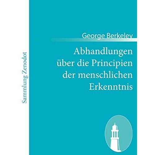 Abhandlungen Über Die Principien Der Menschlichen Erkenntnis