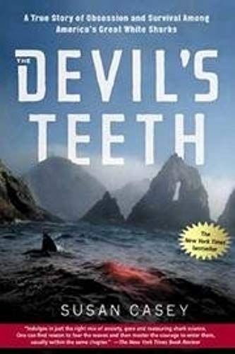 The Devil's Teeth - A True Story Of Obsession And Survival Among America's Great White Sharks