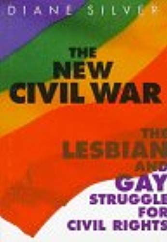The New Civil War: The Lesbian And Gay Struggle For Civil Rights (The Lesbian And Gay Experience)