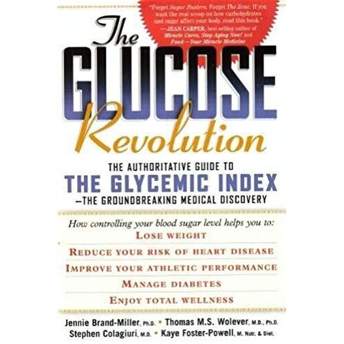 The Glucose Revolution: The Authoritative Guide To The Glycemic Index-The Groundbreaking Medical Discovery