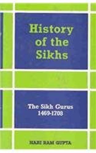History Of The Sikhs Vol. I: The Sikhs Gurus, 1469-1708 (V. 1)