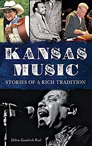 Kansas Music: Stories Of A Rich Tradition