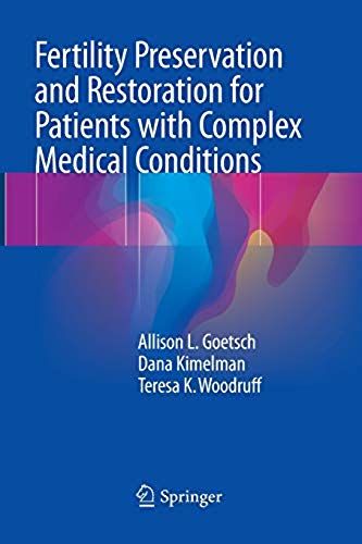 Fertility Preservation And Restoration For Patients With Complex Medical Conditions