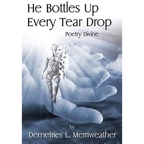 He Bottles Up Every Tear Drop
