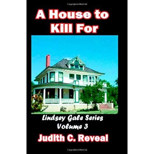 A House To Kill For: Lindsey Gale Series, Vol. 3