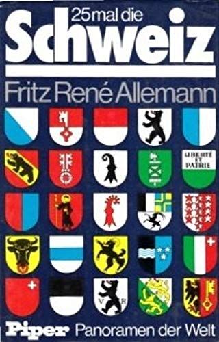 25 Mal Die Schweiz: Panorama E. Konfoderation (Piper Panoramen Der Welt) (German Edition)