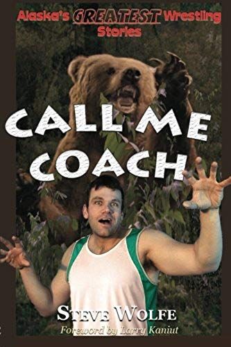 Alaska's Greatest Wrestling Stories
