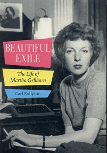 Beautiful Exile: The Life Of Martha Gellhorn
