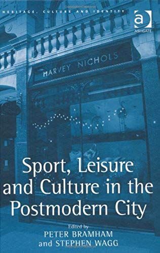 Sport, Leisure And Culture In The Postmodern City