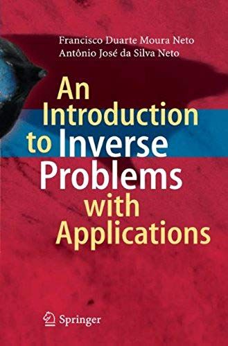 An Introduction To Inverse Problems With Applications