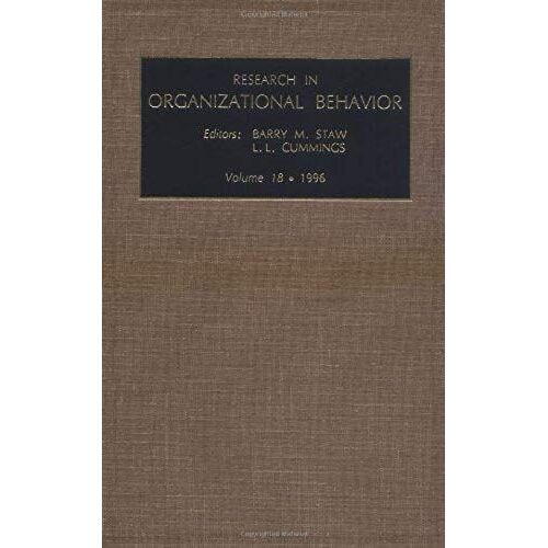 Research In Organizational Behaviour: An Annual Series Of Analytical Essays And Critical Reviews: Vol 18