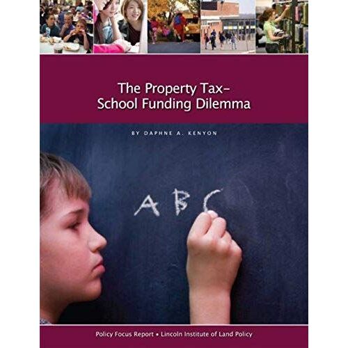 The Property Tax-School Funding Dilemma (Policy Focus Reports)