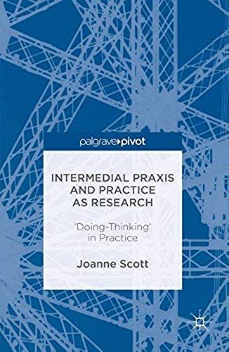Intermedial Praxis And Practice As Research