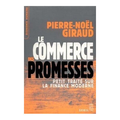 Le Commerce Des Promesses. Petit Traité Sur La Finance Moderne
