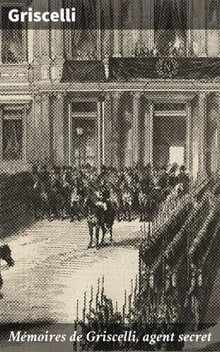 Mémoires De Griscelli, Agent Secret