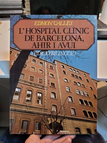 L'hospital Clinic De Barcelona, Ahir I Avui ... Edmon Valles