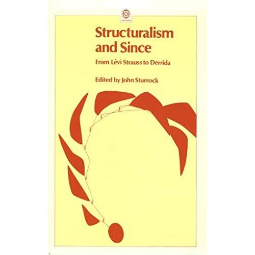 Structuralism And Since: From Lévi-Strauss To Derrida (Opus Books)