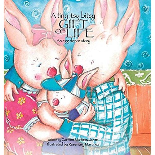 A Tiny Itsy Bitsy Gift Of Life, An Egg Donor Story For Boys