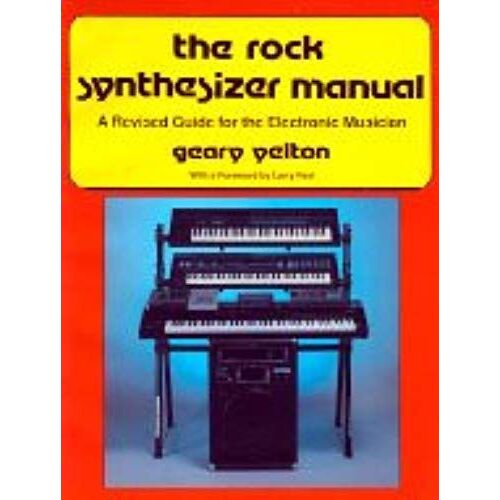 The Rock Synthesizer Manual: A Revised Guide For The Electronic Musician