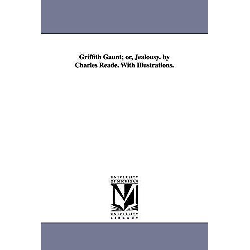 Griffith Gaunt; Or, Jealousy. By Charles Reade. With Illustrations.