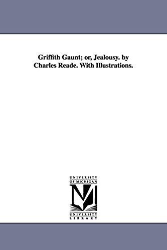 Griffith Gaunt; Or, Jealousy. By Charles Reade. With Illustrations.
