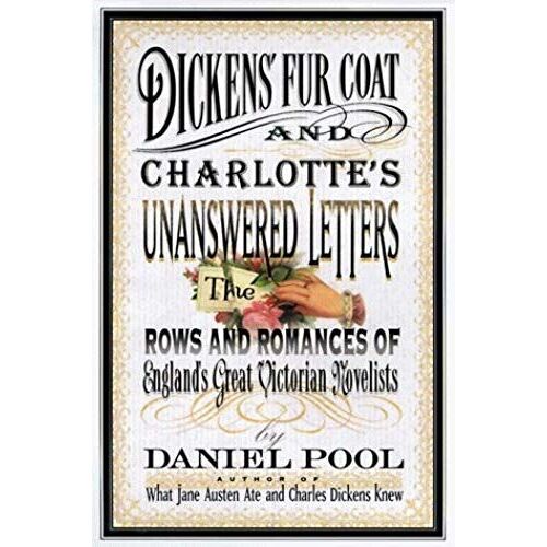 Dickens' Fur Coat And Charlotte's Unanswered Letters: The Rows And Romances Of England's Great Victorian Novelists