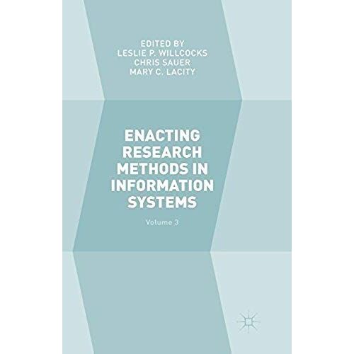 Enacting Research Methods In Information Systems: Volume 3