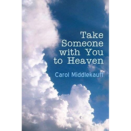 Take Someone With You To Heaven