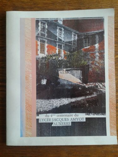 Mémorial Du 4ème Centenaire Du Lycée Jacques Amyot Auxerre