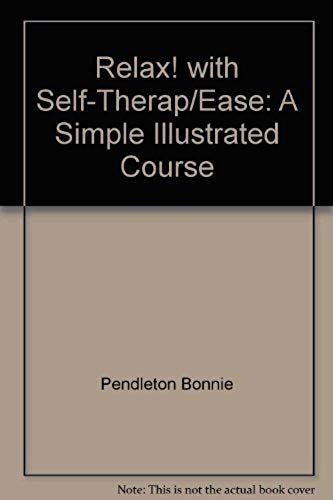 Relax! With Self-Therap/Ease: A Simple Illustrated Course