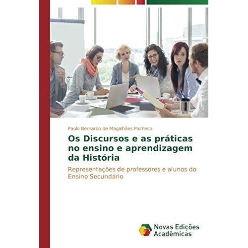 Os Discursos E As Práticas No Ensino E Aprendizagem Da História