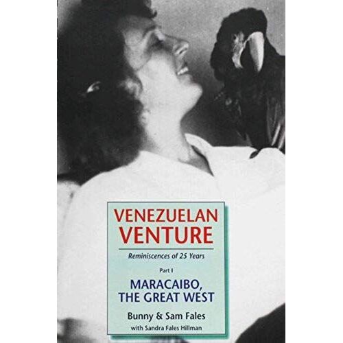 Venezuelan Venture, Reminiscences Of 25 Years (Maracaibo, The Great West, Part 1)