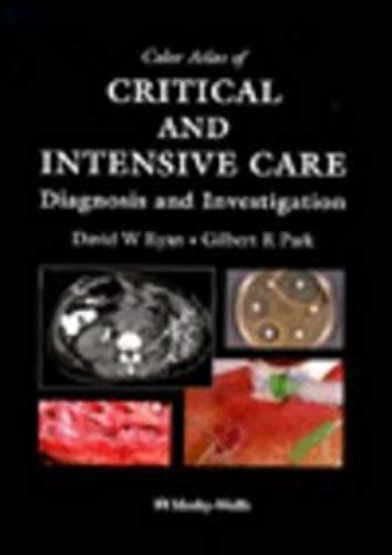 Color Atlas Of Critical And Intensive Care: Diagnosis And Investigation