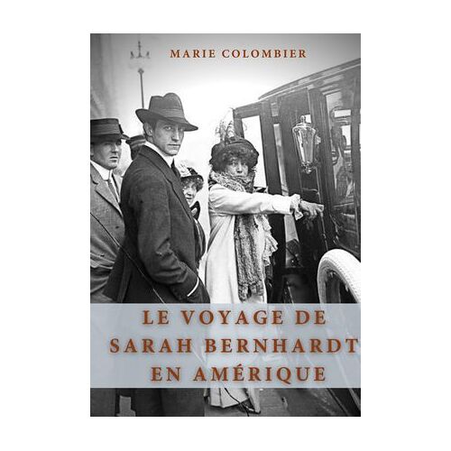 Le Voyage De Sarah Bernhardt En Amérique