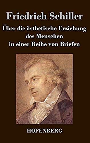 Über Die Ästhetische Erziehung Des Menschen In Einer Reihe Von Briefen