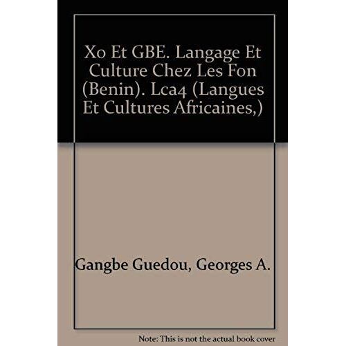 Xo Et Gbe. Langage Et Culture Chez Les Fon (Benin). Lca4