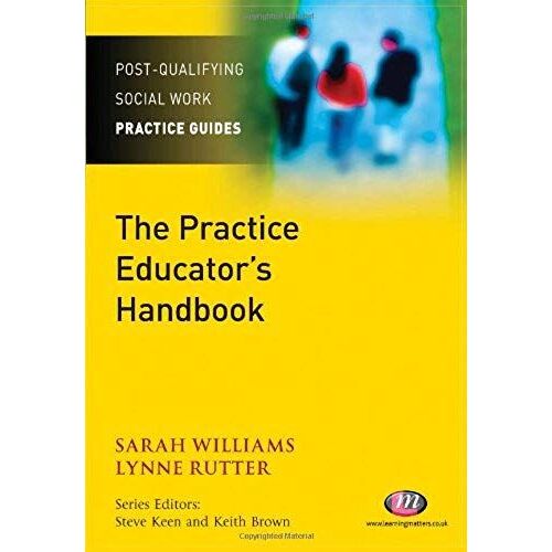 The Practice Educator's Handbook (Post-Qualifying Social Work Practice Series)