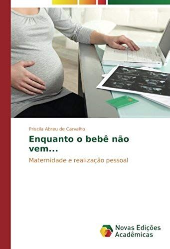 Enquanto O Bebê Não Vem...