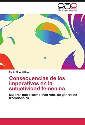 Consecuencias De Los Imperativos En La Subjetividad Femenina