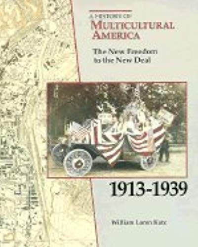 The New Freedom To The New Deal, 1913-1939 (History Of Multicultural America)
