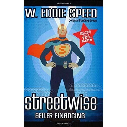 Streetwise Seller Financing: Sell Your Property Up To 70% Faster