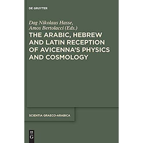 The Arabic, Hebrew And Latin Reception Of Avicenna's Physics And Cosmology