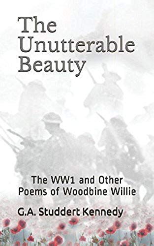 The Unutterable Beauty: The Ww1 And Other Poems Of Woodbine Willie (Christian Classics)
