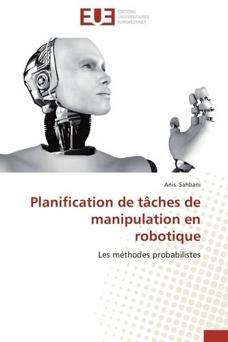 Planification De Tâches De Manipulation En Robotique - Les Méthodes Probabilistes